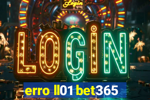 erro ll01 bet365